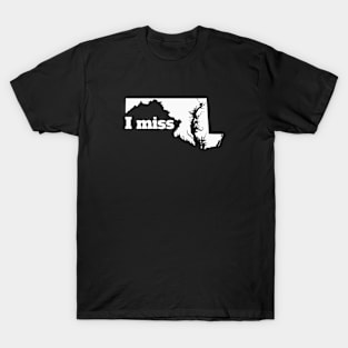 I Miss Maryland - My Home State T-Shirt